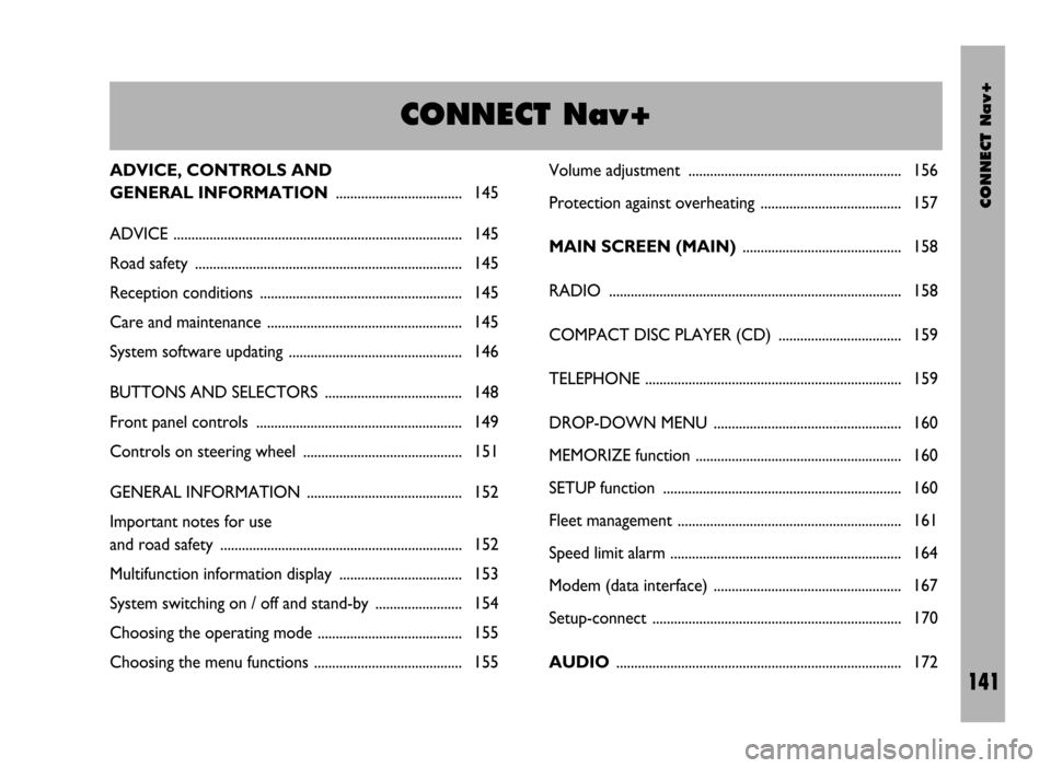 FIAT DUCATO 244 2002 3.G Connect NavPlus Manual CONNECT Nav+
141
Volume adjustment ........................................................... 156
Protection against overheating ....................................... 157
MAIN SCREEN (MAIN)...... FIAT DUCATO 244 2002 3.G Connect NavPlus Manual CONNECT Nav+
141
Volume adjustment ........................................................... 156
Protection against overheating ....................................... 157
MAIN SCREEN (MAIN)......