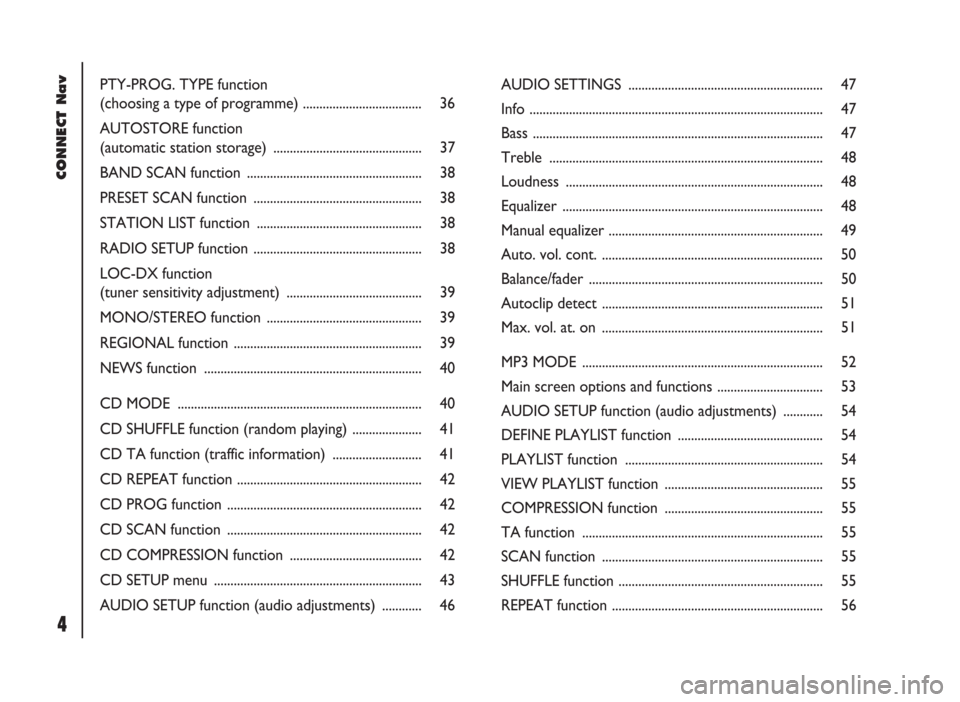 FIAT DUCATO 244 2002 3.G Connect NavPlus Manual CONNECT Nav
4
PTY-PROG. TYPE function
(choosing a type of programme) .................................... 36
AUTOSTORE function
(automatic station storage)  ...........................................