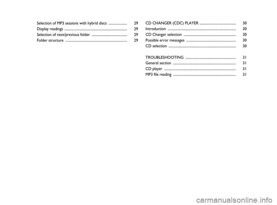 FIAT DUCATO 250 2009 3.G Radio CD MP3 Manual Selection of MP3 sessions with hybrid discs ..................... 29
Display readings ....................................................................... 29
Selection of next/previous folder .....