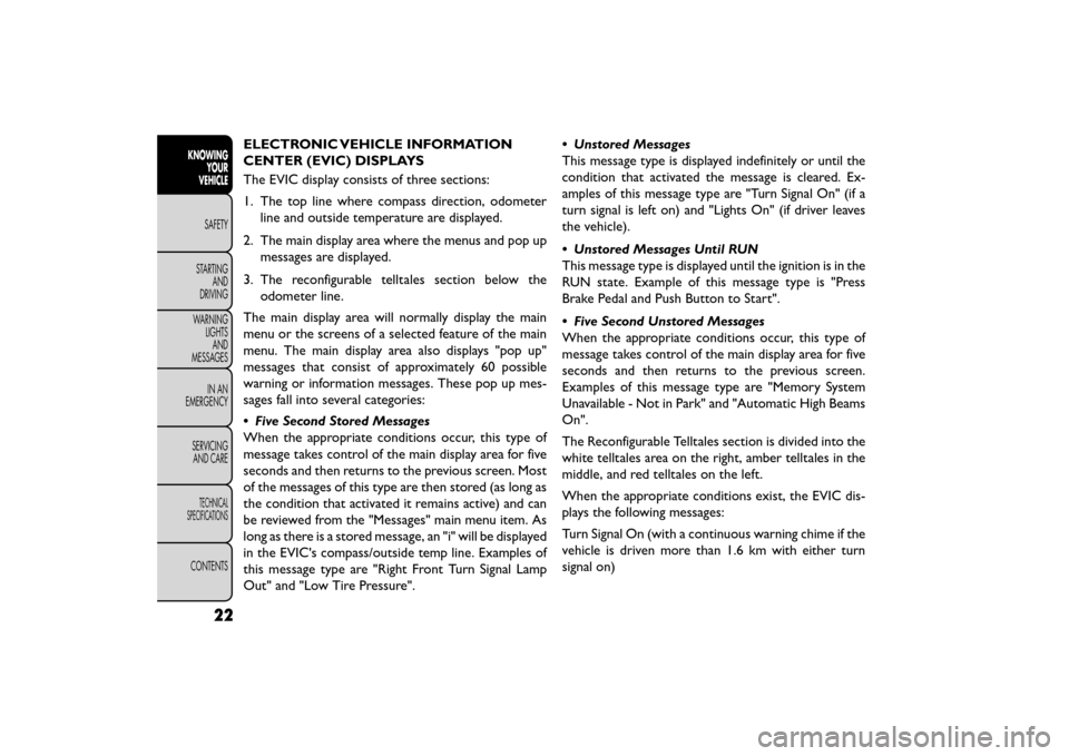 FIAT FREEMONT 2015 1.G Owners Manual ELECTRONIC VEHICLE INFORMATION
CENTER (EVIC) DISPLAYS
The EVIC display consists of three sections:
1. The top line where compass direction, odometerline and outside temperature are displayed.
2. The m