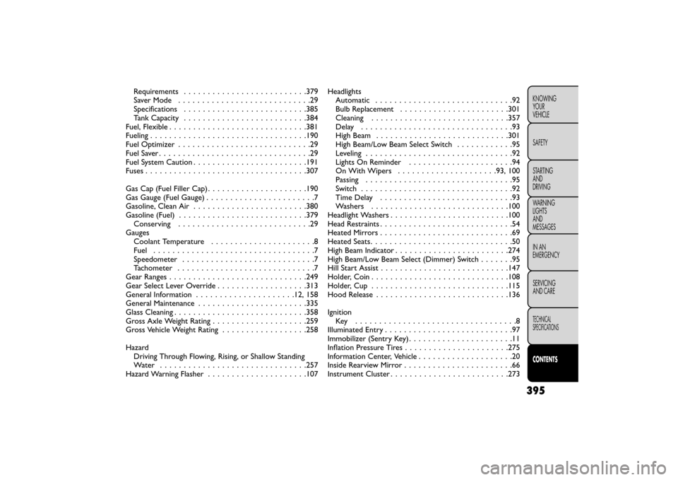 FIAT FREEMONT 2015 1.G Service Manual Requirements......................... .379
Saver Mode ............................29
Specifications . . . . . .................... .385
Tank Capacity . . . . . . . . . . . ...............384
Fuel, Fle