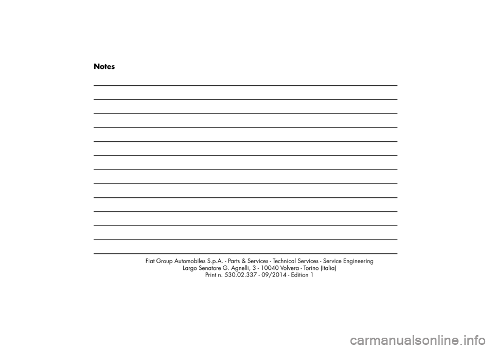 FIAT FREEMONT 2015 1.G Owners Manual Notes
Fiat Group Automobiles S.p.A. - Parts & Services - Technical Services - Service EngineeringLargo Senatore G. Agnelli, 3 - 10040 Volvera - Torino (Italia)Print n. 530.02.337 - 09/2014 - Edition 1 FIAT FREEMONT 2015 1.G Owners Manual Notes
Fiat Group Automobiles S.p.A. - Parts & Services - Technical Services - Service EngineeringLargo Senatore G. Agnelli, 3 - 10040 Volvera - Torino (Italia)Print n. 530.02.337 - 09/2014 - Edition 1