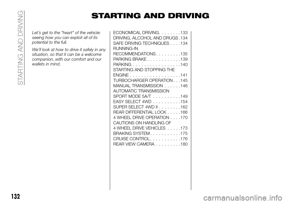 FIAT FULLBACK 2016 1.G Owners Manual STARTING AND DRIVING
Let’s get to the "heart" of the vehicle:
seeing how you can exploit all of its
potential to the full.
We’ll look at how to drive it safely in any
situation, so that it can be FIAT FULLBACK 2016 1.G Owners Manual STARTING AND DRIVING
Let’s get to the "heart" of the vehicle:
seeing how you can exploit all of its
potential to the full.
We’ll look at how to drive it safely in any
situation, so that it can be