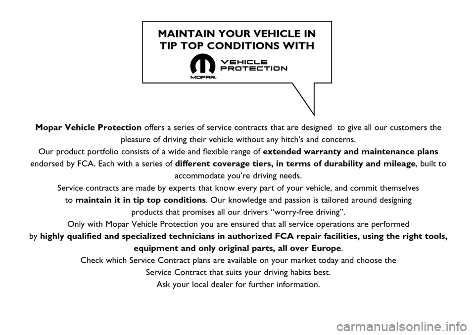 FIAT FULLBACK 2016 1.G Owners Guide Mopar Vehicle Protectionoffers a series of service contracts that are designed  to give all our customers the
pleasure of driving their vehicle without any hitchs and concerns.
Our product portfolio 