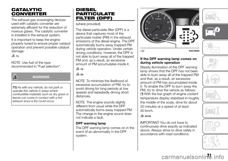 FIAT FULLBACK 2016 1.G Manual PDF CATALYTIC
CONVERTER
The exhaust gas scavenging devices
used with catalytic converter are
extremely efficient for the reduction of
noxious gases. The catalytic converter
is installed in the exhaust sys FIAT FULLBACK 2016 1.G Manual PDF CATALYTIC
CONVERTER
The exhaust gas scavenging devices
used with catalytic converter are
extremely efficient for the reduction of
noxious gases. The catalytic converter
is installed in the exhaust sys