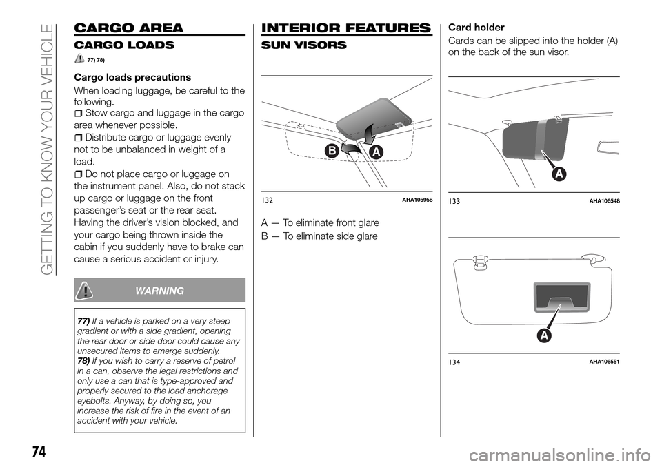 FIAT FULLBACK 2016 1.G Manual PDF CARGO AREA
CARGO LOADS
77) 78)
Cargo loads precautions
When loading luggage, be careful to the
following.
Stow cargo and luggage in the cargo
area whenever possible.
Distribute cargo or luggage evenly FIAT FULLBACK 2016 1.G Manual PDF CARGO AREA
CARGO LOADS
77) 78)
Cargo loads precautions
When loading luggage, be careful to the
following.
Stow cargo and luggage in the cargo
area whenever possible.
Distribute cargo or luggage evenly