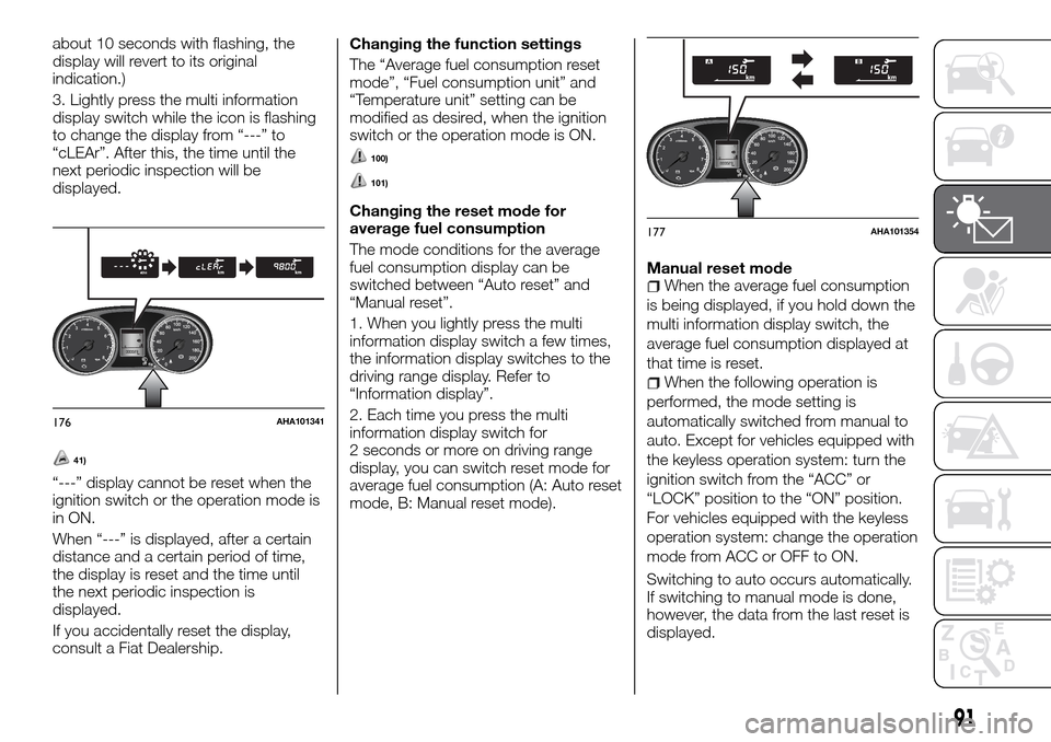 FIAT FULLBACK 2016 1.G Owners Manual about 10 seconds with flashing, the
display will revert to its original
indication.)
3. Lightly press the multi information
display switch while the icon is flashing
to change the display from “--- FIAT FULLBACK 2016 1.G Owners Manual about 10 seconds with flashing, the
display will revert to its original
indication.)
3. Lightly press the multi information
display switch while the icon is flashing
to change the display from “---