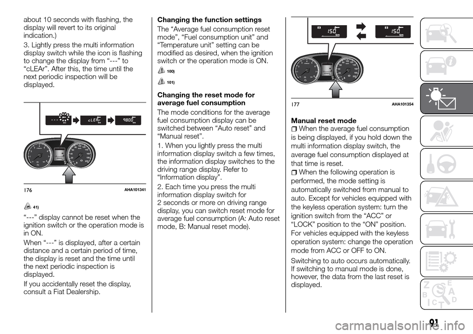 FIAT FULLBACK 2016 1.G Service Manual about 10 seconds with flashing, the
display will revert to its original
indication.)
3. Lightly press the multi information
display switch while the icon is flashing
to change the display from “---�