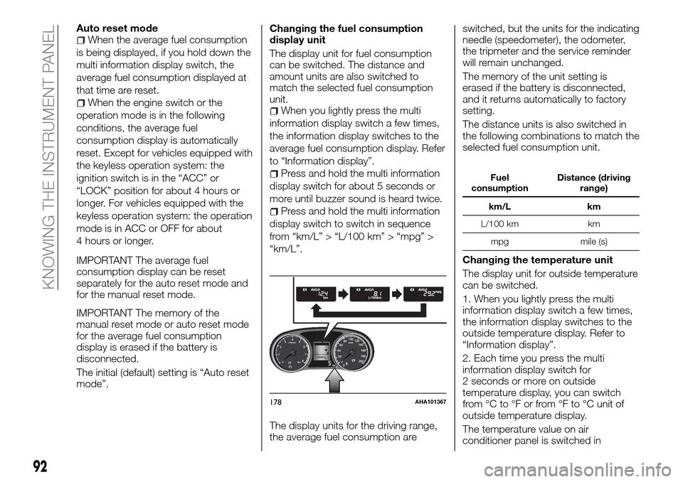 FIAT FULLBACK 2016 1.G Owners Manual Auto reset modeWhen the average fuel consumption
is being displayed, if you hold down the
multi information display switch, the
average fuel consumption displayed at
that time are reset.
When the engi FIAT FULLBACK 2016 1.G Owners Manual Auto reset modeWhen the average fuel consumption
is being displayed, if you hold down the
multi information display switch, the
average fuel consumption displayed at
that time are reset.
When the engi