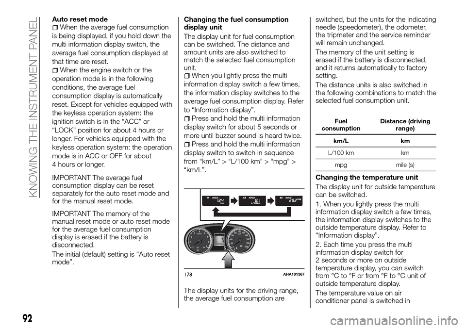 FIAT FULLBACK 2016 1.G Service Manual Auto reset modeWhen the average fuel consumption
is being displayed, if you hold down the
multi information display switch, the
average fuel consumption displayed at
that time are reset.
When the engi