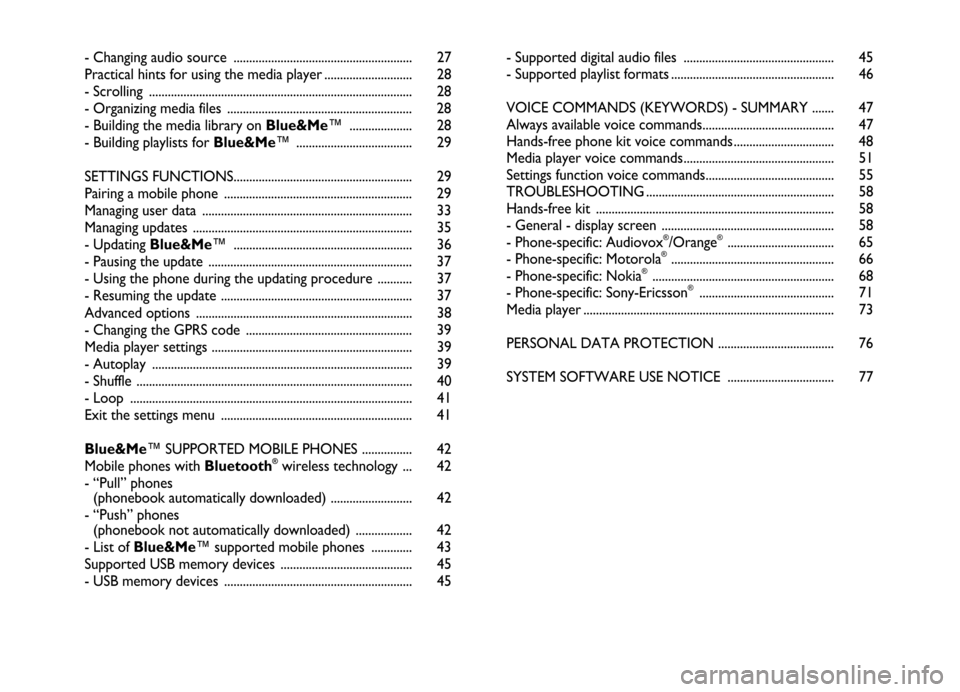 FIAT GRANDE PUNTO 2006 199 / 1.G Blue And Me User Manual - Changing audio source  ......................................................... 27
Practical hints for using the media player ............................ 28
- Scrolling  ..........................