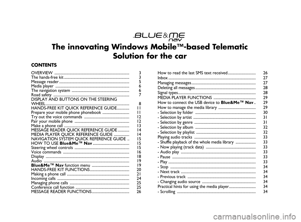 FIAT GRANDE PUNTO 2007 199 / 1.G Blue And Me User Manual The innovating Windows Mobile™-based Telematic 
Solution for the car
CONTENTS
OVERVIEW .............................................................................. 3
The hands-free kit ...........