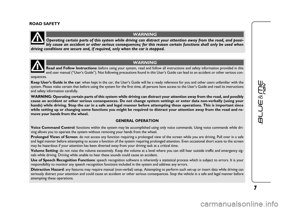 FIAT GRANDE PUNTO 2007 199 / 1.G Blue And Me User Manual 77
ROAD SAFETY
Read and Follow Instructions:before using your system, read and follow all instructions and safety information provided in this
end user manual (“User’s Guide”). Not following pre FIAT GRANDE PUNTO 2007 199 / 1.G Blue And Me User Manual 77
ROAD SAFETY
Read and Follow Instructions:before using your system, read and follow all instructions and safety information provided in this
end user manual (“User’s Guide”). Not following pre