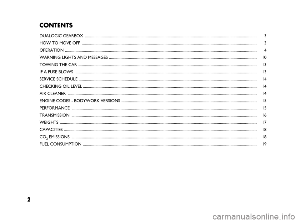 FIAT GRANDE PUNTO 2007 199 / 1.G Dualogic Transmission Manual 2 2
CONTENTS
DUALOGIC GEARBOX ..........................................................................................................................................................................