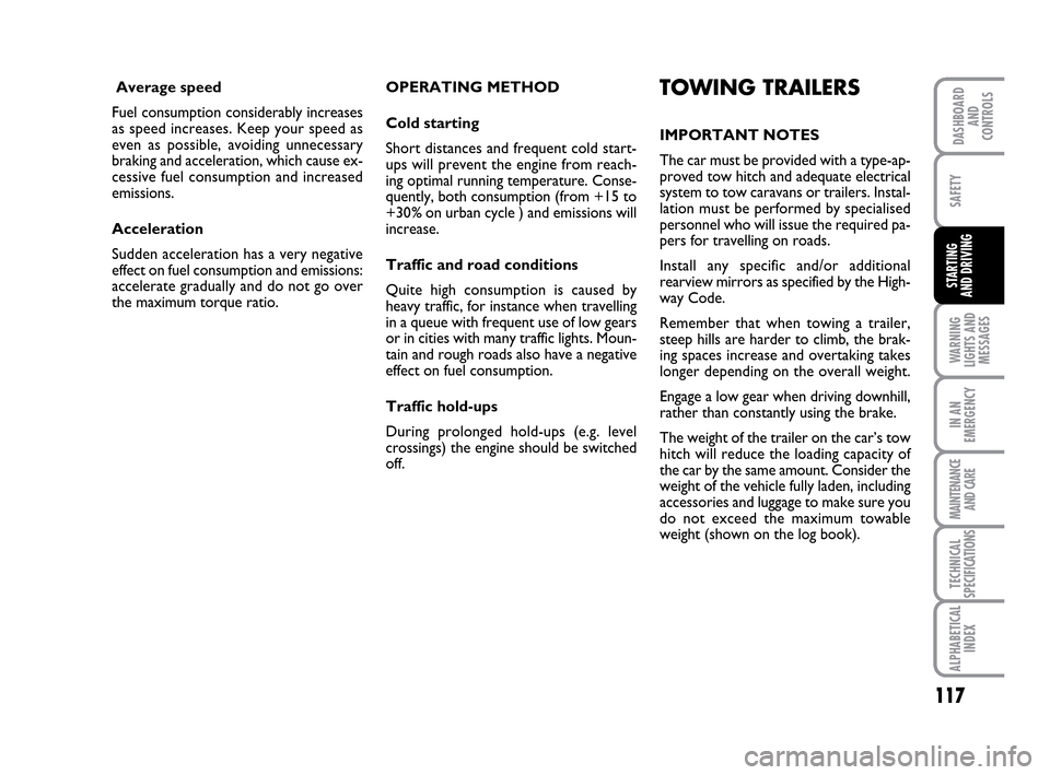 FIAT IDEA 2010 1.G Owners Manual 117
WARNING
LIGHTS AND
MESSAGES
IN AN
EMERGENCY
MAINTENANCE
AND CARE
TECHNICAL
SPECIFICATIONS
ALPHABETICAL
INDEX
DASHBOARD
AND
CONTROLS
SAFETY
STARTING
AND DRIVING
Average speed
Fuel consumption cons FIAT IDEA 2010 1.G Owners Manual 117
WARNING
LIGHTS AND
MESSAGES
IN AN
EMERGENCY
MAINTENANCE
AND CARE
TECHNICAL
SPECIFICATIONS
ALPHABETICAL
INDEX
DASHBOARD
AND
CONTROLS
SAFETY
STARTING
AND DRIVING
Average speed
Fuel consumption cons