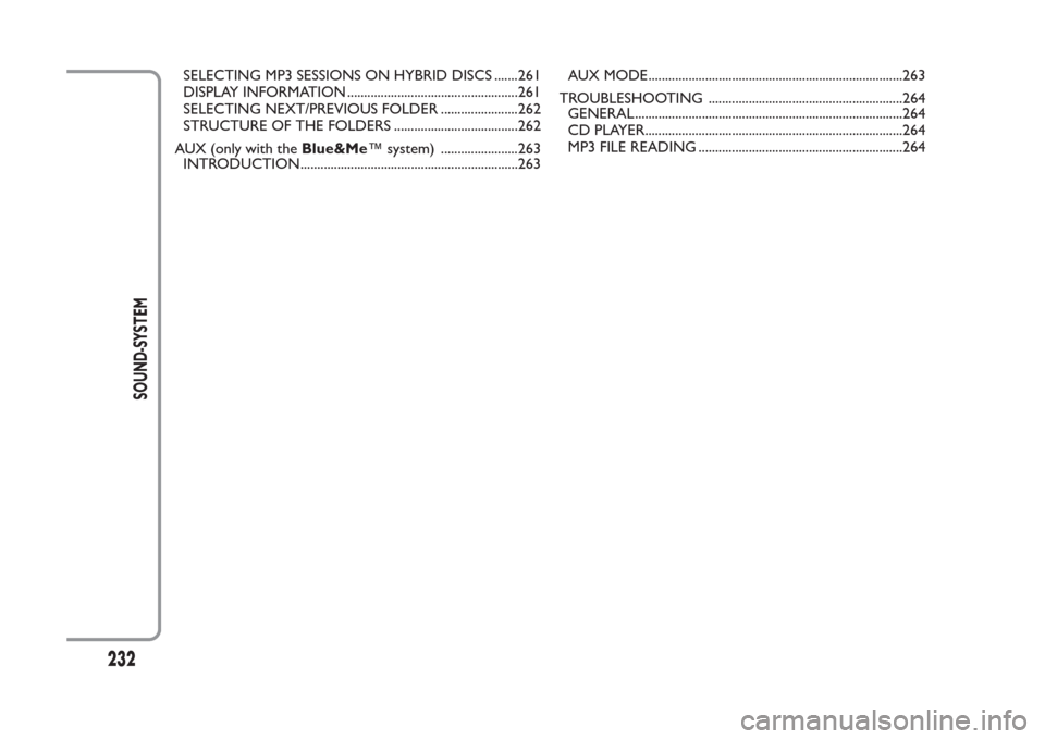 FIAT PANDA 2014 319 / 3.G Owners Manual SELECTING MP3 SESSIONS ON HYBRID DISCS .......261
DISPLAY INFORMATION ...................................................261
SELECTING NEXT/PREVIOUS FOLDER .......................262
STRUCTURE OF THE 