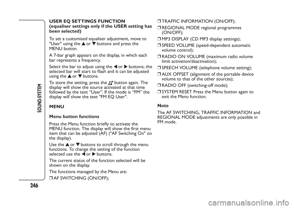 FIAT PANDA 2014 319 / 3.G Owners Manual USER EQ SETTINGS FUNCTION
(equaliser settings only if the USER setting has
been selected)
To set a customised equaliser adjustment, move to
"User" using the
or
buttons and press the
MENU button.
A 7-b