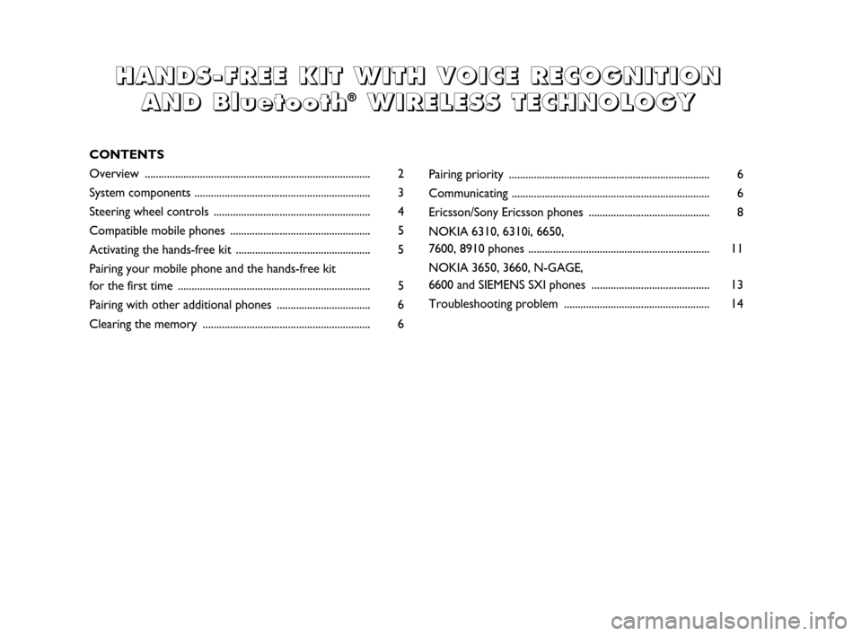 FIAT PANDA 2007 169 / 2.G Bluetooth Manual Pairing priority ......................................................................... 6
Communicating ........................................................................ 6
Ericsson/Sony Eric