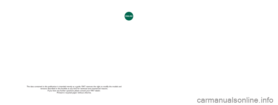 FIAT PANDA 2009 169 / 2.G 4x4 Supplement Manual The data contained in this publication is intended merely as a guide. FIAT reserves the right to modify the models and 
versions described in this booklet at any time for technical and commercial reas