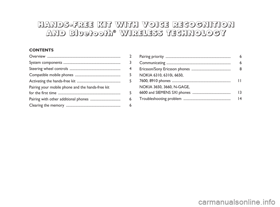 FIAT PANDA 2009 169 / 2.G Bluetooth Manual Pairing priority ......................................................................... 6
Communicating ........................................................................ 6
Ericsson/Sony Eric