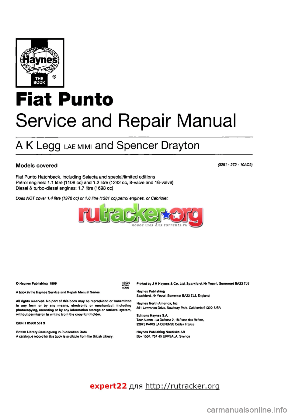 FIAT PUNTO 1998 176 / 1.G Workshop Manual
Fiat Punto
Service and Repair Manual
A K Legg LAEMIMI and Spencer Drayton
Models covered P251 •272 • WAC2>
Fiat Punto Hatchback, including Selecta and special/limited editions Petrol engines: FIAT PUNTO 1998 176 / 1.G Workshop Manual
Fiat Punto
Service and Repair Manual
A K Legg LAEMIMI and Spencer Drayton
Models covered P251 •272 • WAC2>
Fiat Punto Hatchback, including Selecta and special/limited editions Petrol engines: