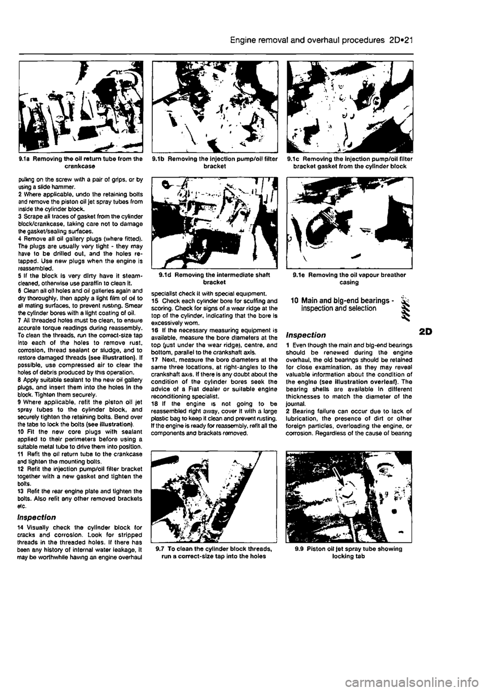 FIAT PUNTO 1995 176 / 1.G User Guide 
2D*10 Engine removal and overhaul procedures 
9.1a Removing the oil return tube from the crankcase 
pulling on the screw with a pair of grips, or by using a slide hammer. 2 Where applicable, undo Ihe