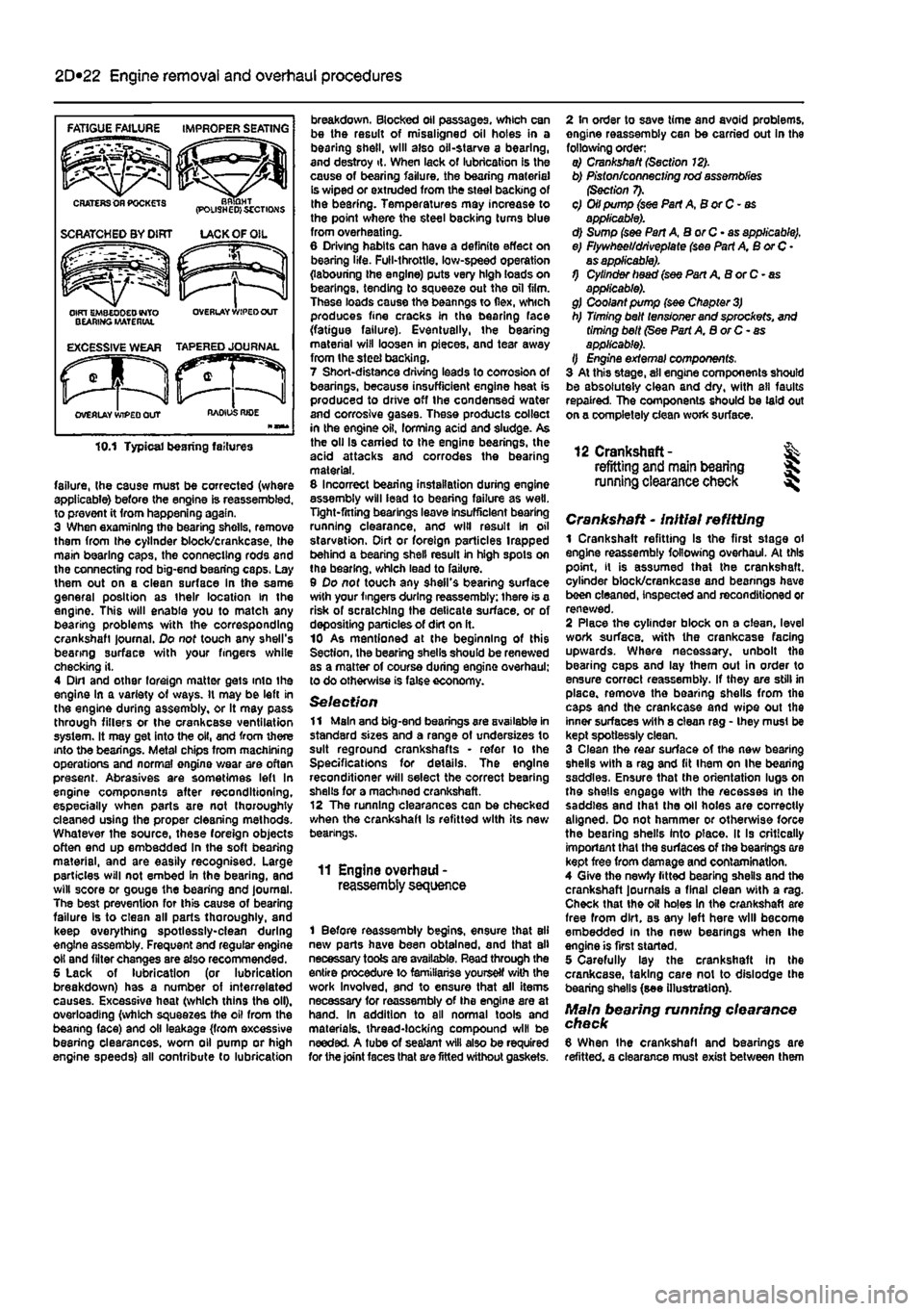 FIAT PUNTO 1999 176 / 1.G Service Manual 
2D*10 Engine removal and overhaul procedures 
failure, (he cause must be corrected (where applicable) before the engine is reassembled, to prevent it from happening again. 3 When examining the bearin