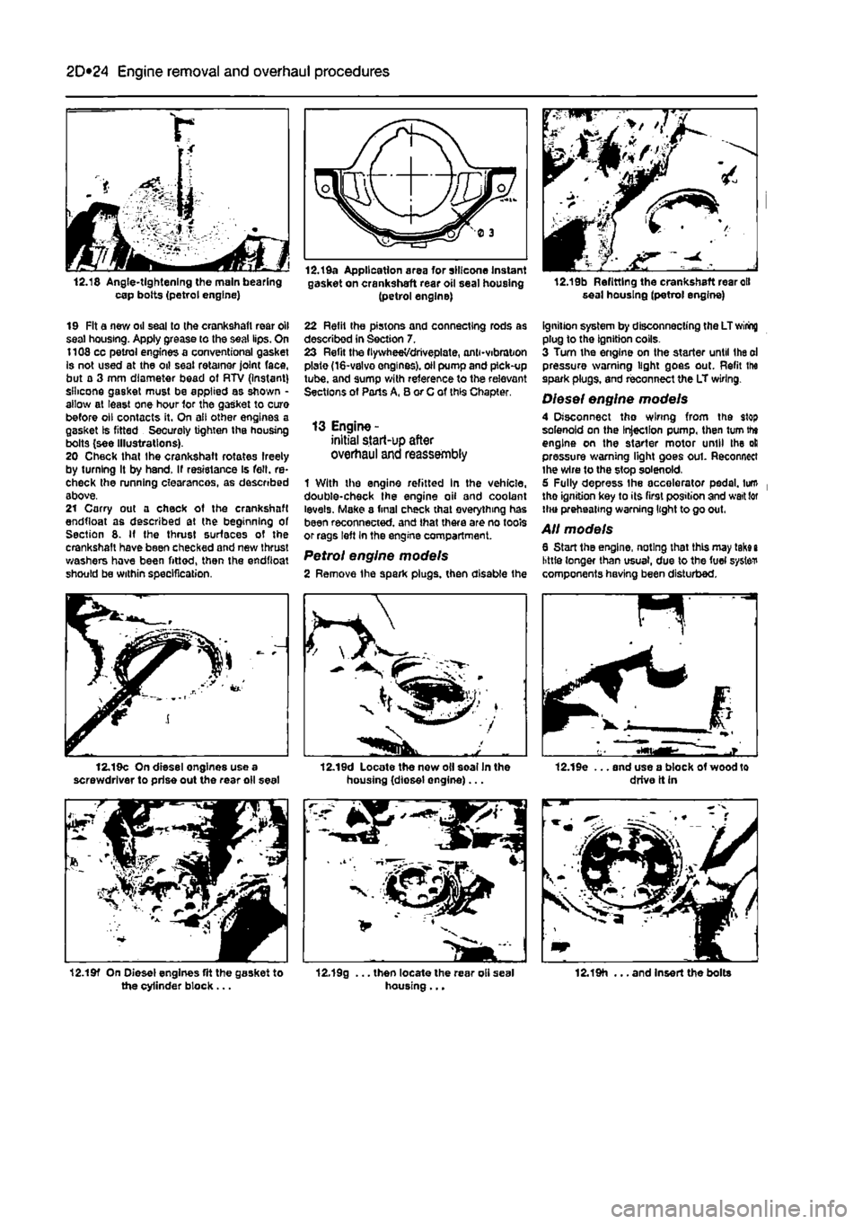 FIAT PUNTO 1996 176 / 1.G User Guide 
2D*10 Engine removal and overhaul procedures 
12.18 Angle-tightening the main bearing cap bolts (petrol engine) 
12.Ida Application area for silicone Instant gasket on crankshaft rear oil seal housin