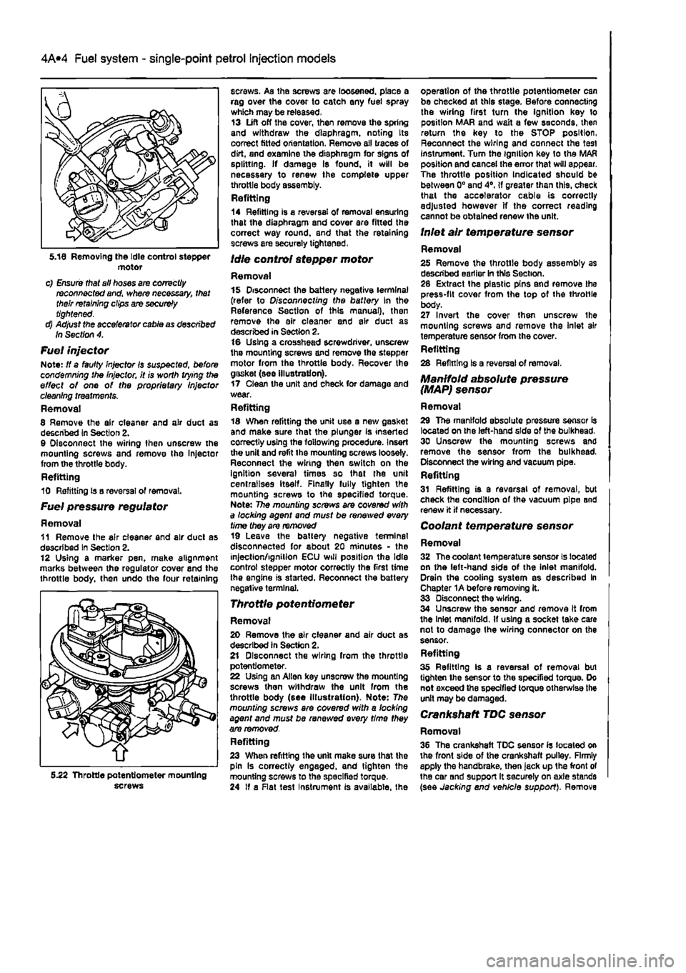 FIAT PUNTO 1998 176 / 1.G Workshop Manual 
4A*2 Fuel system - single-point petrol Injection models 
motor c) Ensure that all hoses are correctly reconnected and, where necessary, that their retaining clips are securely tightened. d) Adjust th