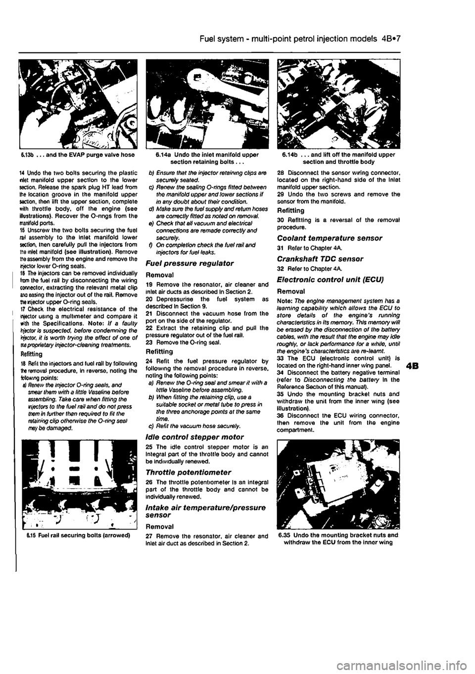 FIAT PUNTO 1996 176 / 1.G Service Manual 
4A*2 Fuel system -
 single-point
 petrol Injection models 
6.13b ... and tho EVAP purge valve hose 
14 Undo the two bolls securing the plastic nlet manifold upper section to the lower section. Releas