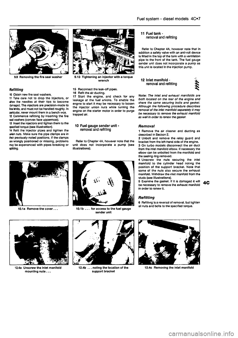 FIAT PUNTO 1995 176 / 1.G Service Manual 
Fuel system - diesel models
 4C*3 

9.9 Removing the fire seal washor 9.13 Tightening an injector with a torque wrench 
Refitting 10 Obtain new fire seal washers. 11 Take care not to drop the Injecto