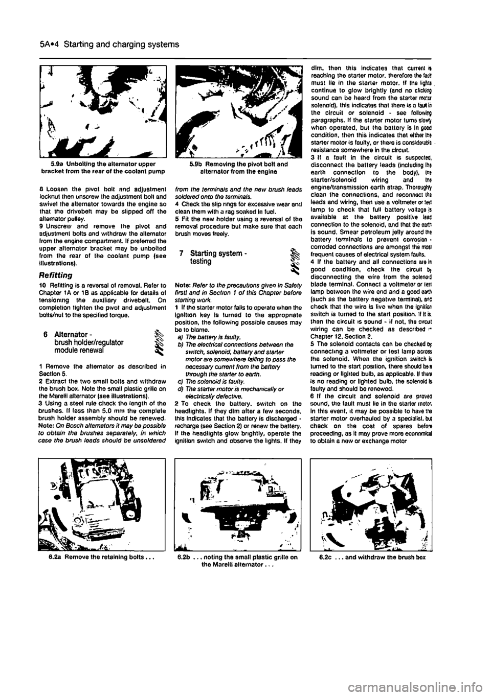 FIAT PUNTO 1995 176 / 1.G Workshop Manual 
5A«2 Starting and charging systems 
5.9a Unbolting the alternator upper bracket from the rear of the coolant pump 
fl Loosen the pivot bolt and adjustment locknut then unscrew the adjustment bolt an