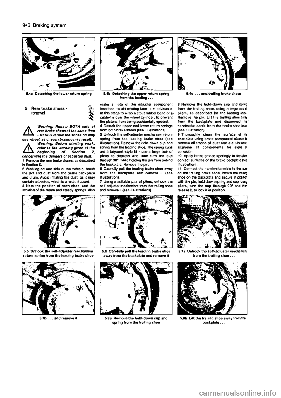 FIAT PUNTO 1994 176 / 1.G Owners Guide 
9*6 Braking system 
5.4a Detaching the tower return spring 
S Rear brake shoes -renewal ji, 

A


Warning: Renew BOTH sets of rear brake shoos at the same time • NEVER renew the shoes on onty one w