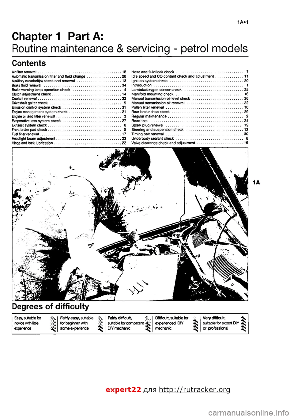 FIAT PUNTO 1995 176 / 1.G Workshop Manual
1A»1
Chapter
1
Part A:
Routine maintenance & servicing - petrol models
Contents
Air
filter renewal 18 Automatic transmission filter and fluid change 2B Auxiliary dr<vebelt{s} check and renew FIAT PUNTO 1995 176 / 1.G Workshop Manual
1A»1
Chapter
1
Part A:
Routine maintenance & servicing - petrol models
Contents
Air
filter renewal 18 Automatic transmission filter and fluid change 2B Auxiliary dr<vebelt{s} check and renew