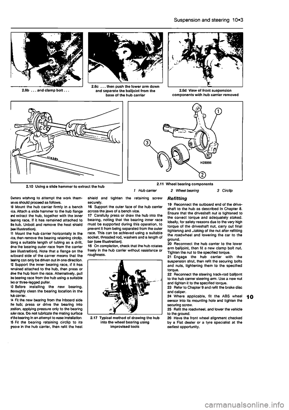 FIAT PUNTO 1996 176 / 1.G Manual PDF 
Suspension and steering 10*3 
2.10 Using a slide hammer to extract the hub 2.11 Wheel bearing components / Hub carrier 2 Wheel bearing 3 Circlip 
Owners wishing to attempt the work them-
selves
 shou