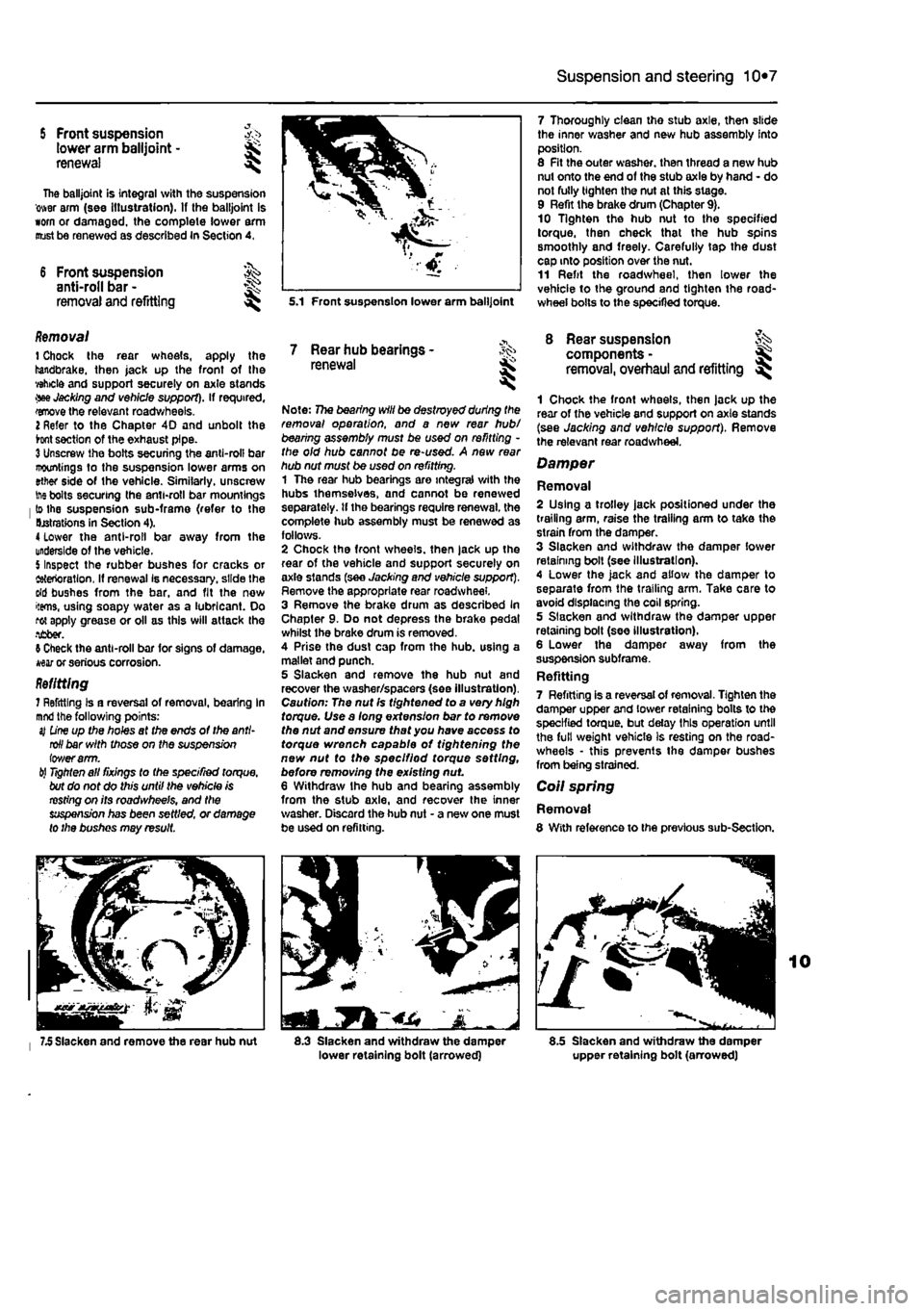 FIAT PUNTO 1998 176 / 1.G Workshop Manual
Suspension and steering
10*195
5 Front suspension >,•> tower arm balljoint -renewal ^
The balljoint is integral with the suspension ower arm (see Illustration). If the balljoint is worn or dama FIAT PUNTO 1998 176 / 1.G Workshop Manual
Suspension and steering
10*195
5 Front suspension >,•> tower arm balljoint -renewal ^
The balljoint is integral with the suspension ower arm (see Illustration). If the balljoint is worn or dama