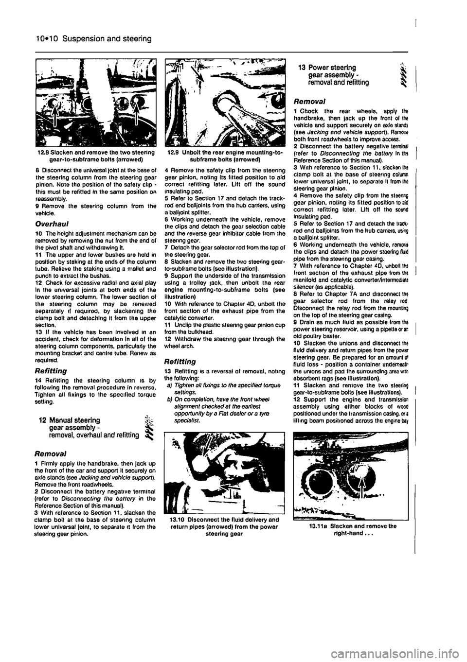 FIAT PUNTO 1994 176 / 1.G Service Manual 
10*10 Suspension and steering 
12.8 Slacken and remove the two steering goar-to-subirame bolts (arrowed) 8 Disconnect the universal joint at the base of the steering column from the steering gear pin