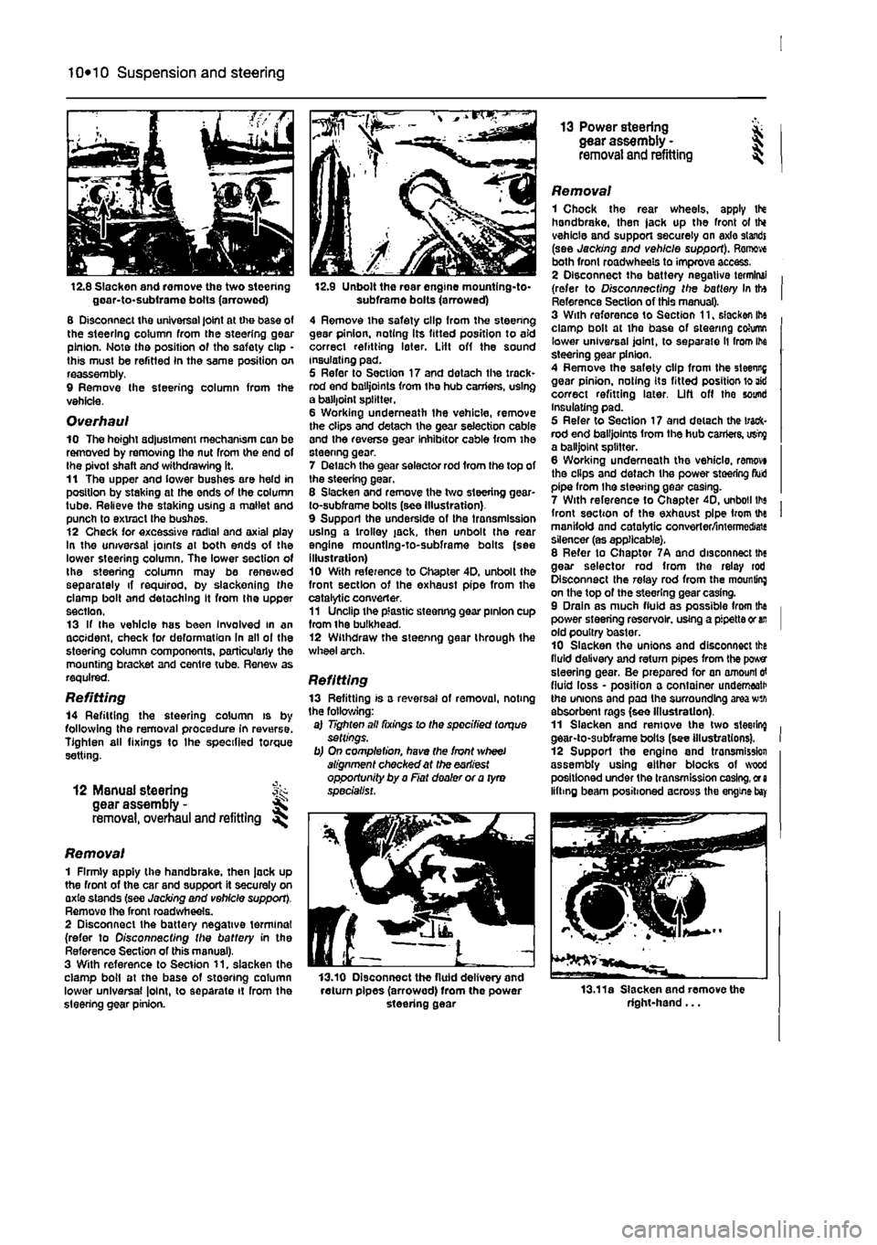 FIAT PUNTO 1998 176 / 1.G User Guide
10*10 Suspension and steering
12.8 Slacken and remove the two steering goar-to-subirame bolts (arrowed) 8 Disconnect the universal joint at the base of the steering column from the steering gear pin FIAT PUNTO 1998 176 / 1.G User Guide
10*10 Suspension and steering
12.8 Slacken and remove the two steering goar-to-subirame bolts (arrowed) 8 Disconnect the universal joint at the base of the steering column from the steering gear pin