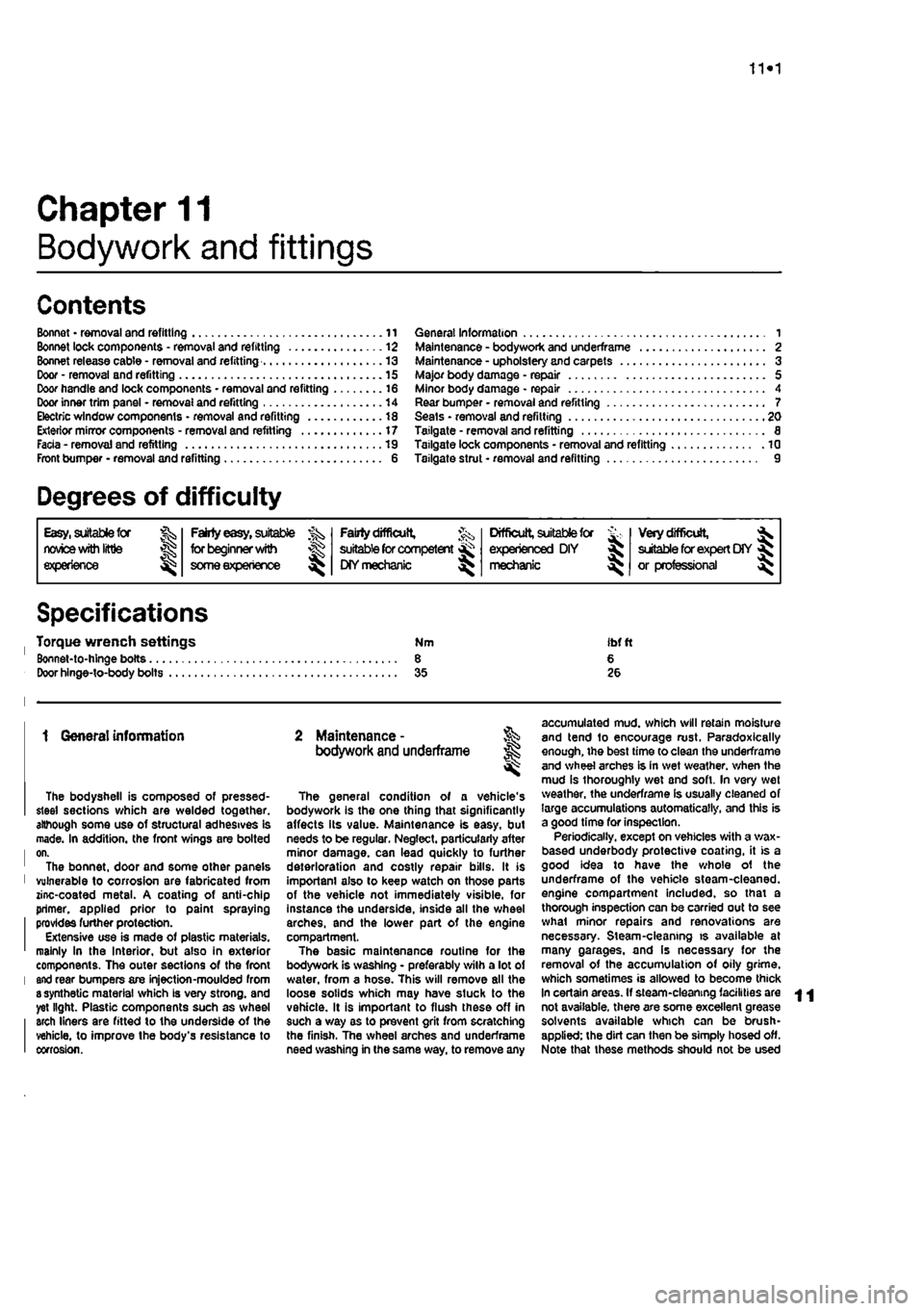 FIAT PUNTO 1997 176 / 1.G Workshop Manual 
10*1 
Chapter 11 
Bodywork and fittings 
Contents 
Bonnet • removal and refitting 11 Bonnet lock components - removal and refitting 12 Bonnet release cable - removal and refitting 13 Door - removal