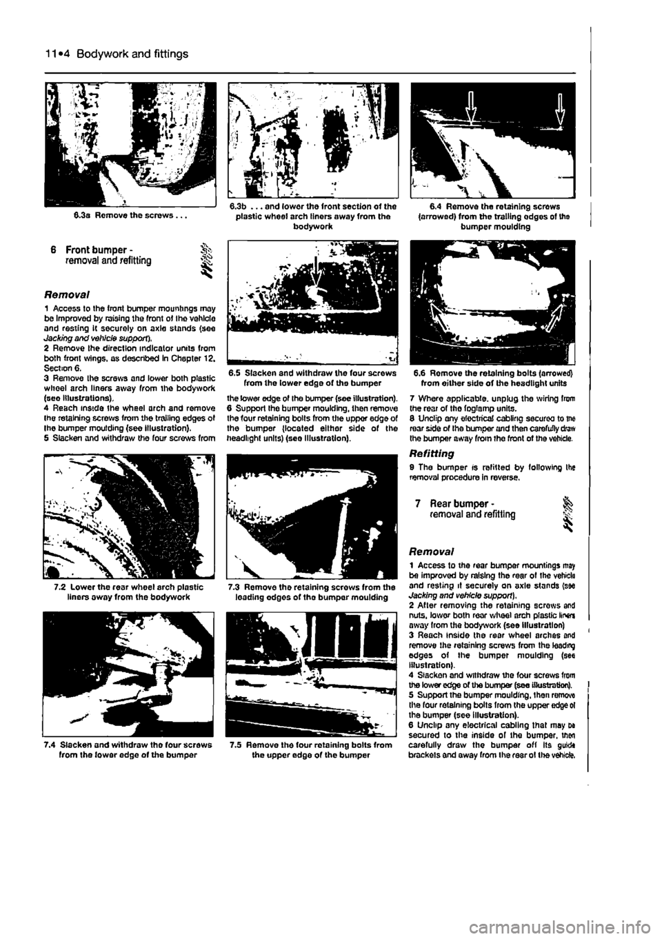 FIAT PUNTO 1998 176 / 1.G Workshop Manual 
11 *4 Bodywork and fittings 
6.3s Remove the screws... 6.3b ... and lower the front section of the plastic wheel arch liners away from the bodywork 
6 Front bumper -removal and refitting 
Removal 1 A