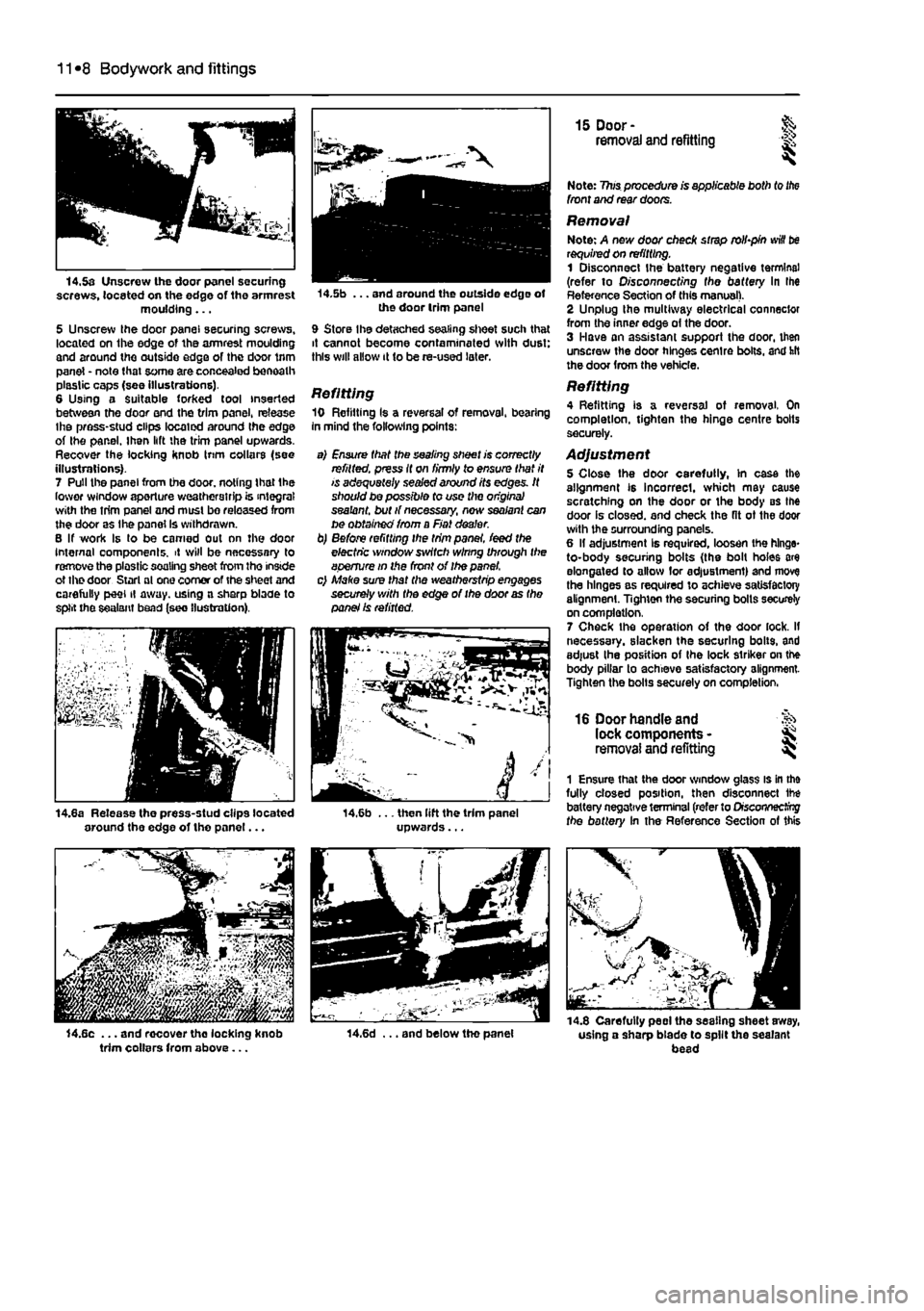 FIAT PUNTO 1998 176 / 1.G Manual PDF 11
*8 Bodywork and fittings
14.5a Unscrew the door panel securing screws, located on the edge of the armrest moulding... 5 Unscrew Ihe door panel securing screws, located on Ihe edge of the armrest FIAT PUNTO 1998 176 / 1.G Manual PDF 11
*8 Bodywork and fittings
14.5a Unscrew the door panel securing screws, located on the edge of the armrest moulding... 5 Unscrew Ihe door panel securing screws, located on Ihe edge of the armrest