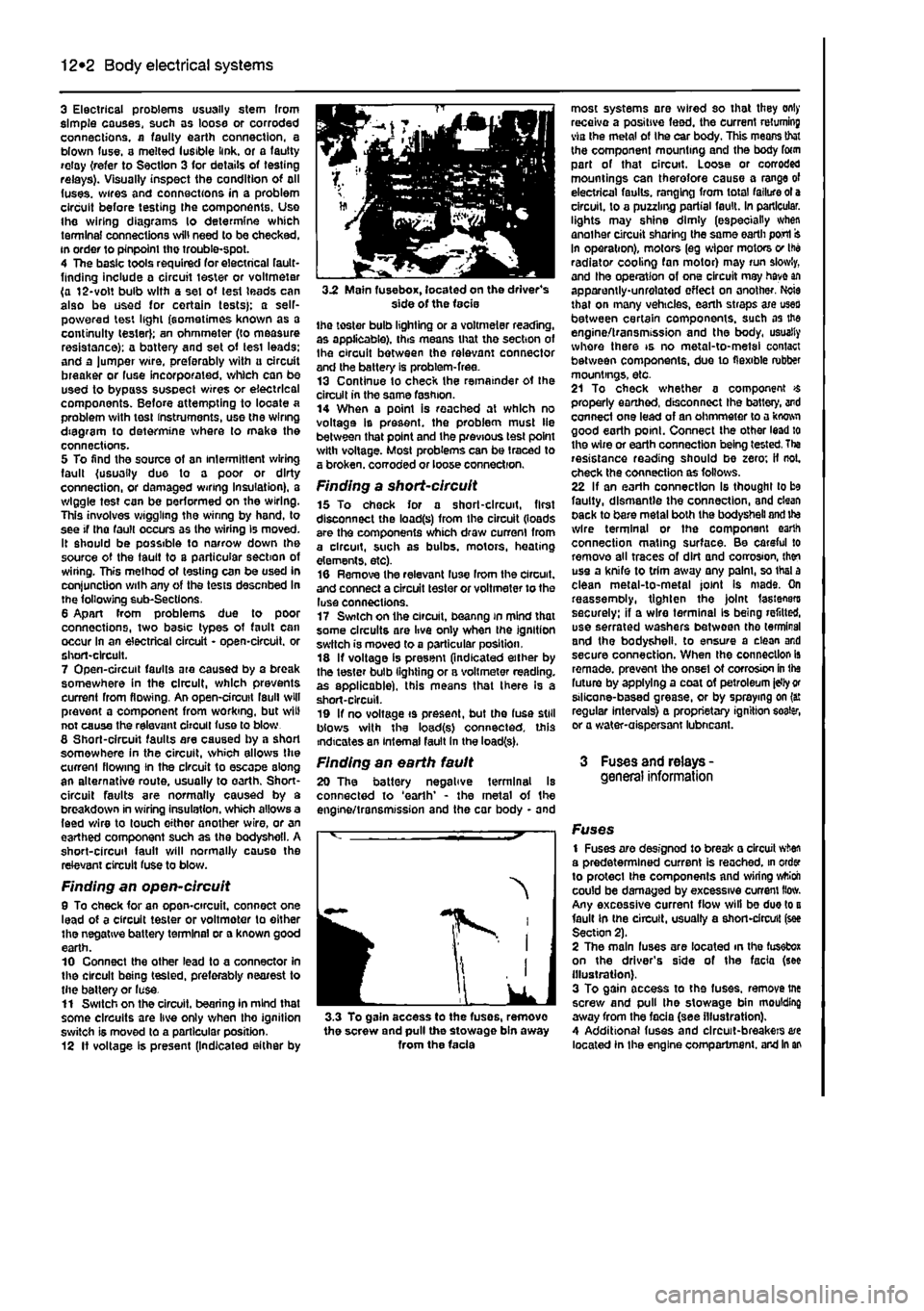 FIAT PUNTO 1998 176 / 1.G Workshop Manual
12*2 Body electrical systems
3 Electrical problems usually stem from simple causes, such as loose or corroded connections, a faulty earth connection, a blown fuse, a melted lusible link, or a fautty FIAT PUNTO 1998 176 / 1.G Workshop Manual
12*2 Body electrical systems
3 Electrical problems usually stem from simple causes, such as loose or corroded connections, a faulty earth connection, a blown fuse, a melted lusible link, or a fautty