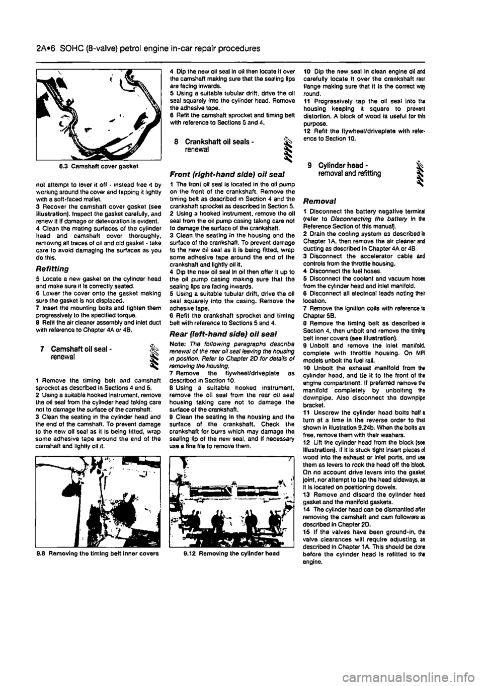 FIAT PUNTO 1996 176 / 1.G Workshop Manual 
2A*10 SOHC (8-valve) petrol engine in-car repair procedures 
6.3 Camshaft cover gasket 
not attempt to lover it ofl • instead free >t by working around the cover and lapping it lightly with a soft-