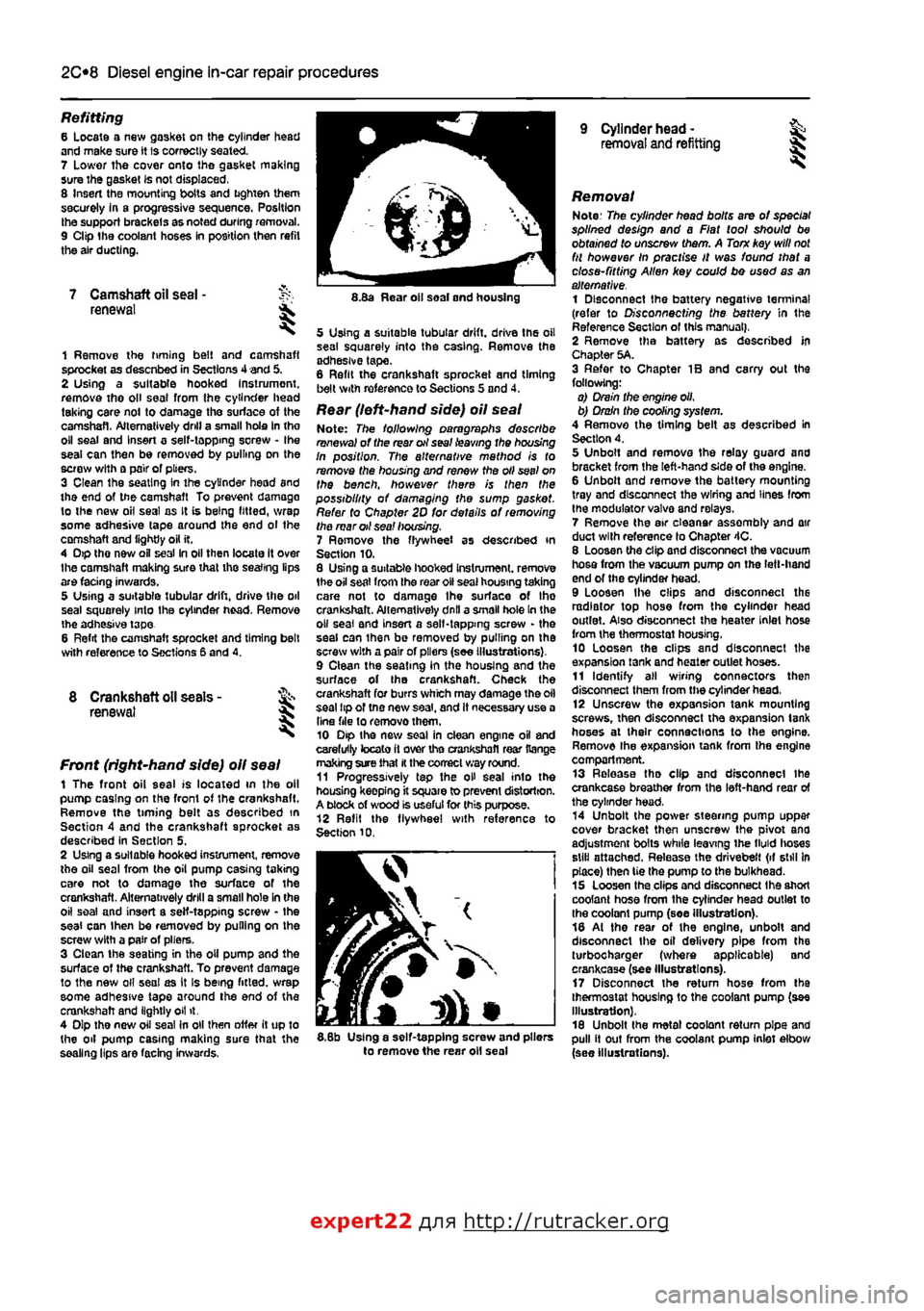 FIAT PUNTO 1995 176 / 1.G Workshop Manual
2C*2 Diesel engine in-car repair procedures
Refitting 6 Locate a new gasket on the cylinder head and make sure tt Is correctly seated. 7 Lower the cover onto the gasket making sure the gasket Is not FIAT PUNTO 1995 176 / 1.G Workshop Manual
2C*2 Diesel engine in-car repair procedures
Refitting 6 Locate a new gasket on the cylinder head and make sure tt Is correctly seated. 7 Lower the cover onto the gasket making sure the gasket Is not