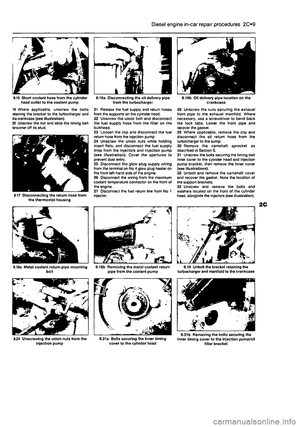 FIAT PUNTO 1995 176 / 1.G User Guide 
Diesel engine in-car repair procedures
 2C*11 

9.15 Short coolant hose from the cylinder head outlet to the coolant pump 19 Where applicable, unscrew the bolts retaining the bracket to the turbochar