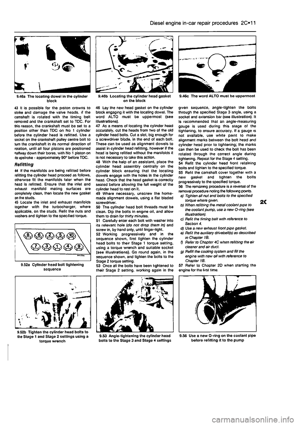 FIAT PUNTO 1999 176 / 1.G Workshop Manual 
Diesel engine in-car repair procedures 2C*11 

r
 <3^ 
9.46a The locating dowel in the cylinder block 43 It is possible for the ptston crowns to stnke and damage the valve heads, if the camshaft is r