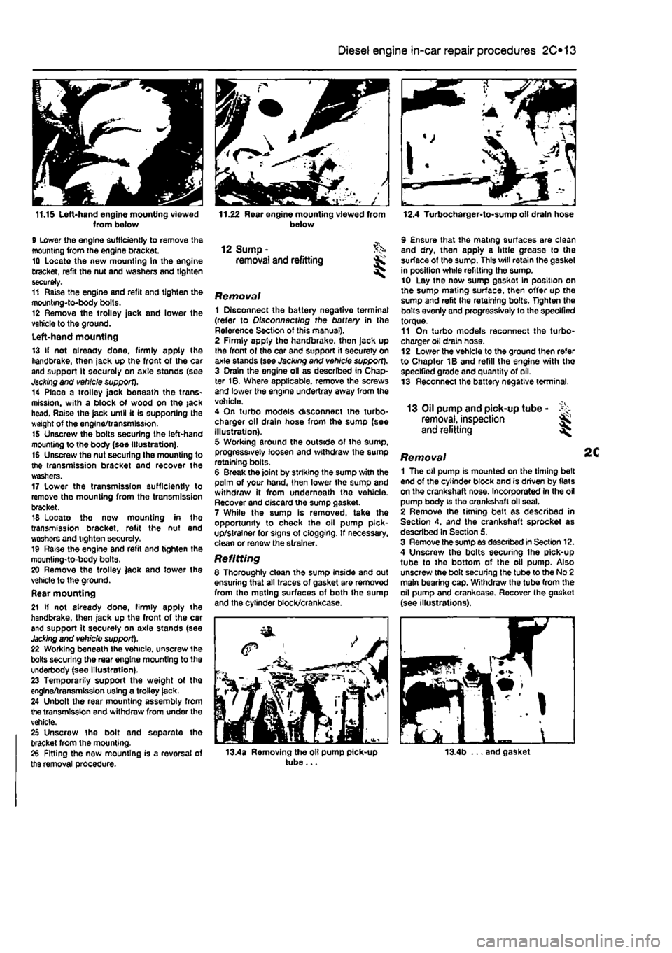 FIAT PUNTO 1994 176 / 1.G User Guide 
11.15 Left-hand engine mounting viewed from below 9 lower the engine sufficiently to remove the mounting from the engine bracket. 10 Locate the new mounting in the engine bracket, refit the nut and w