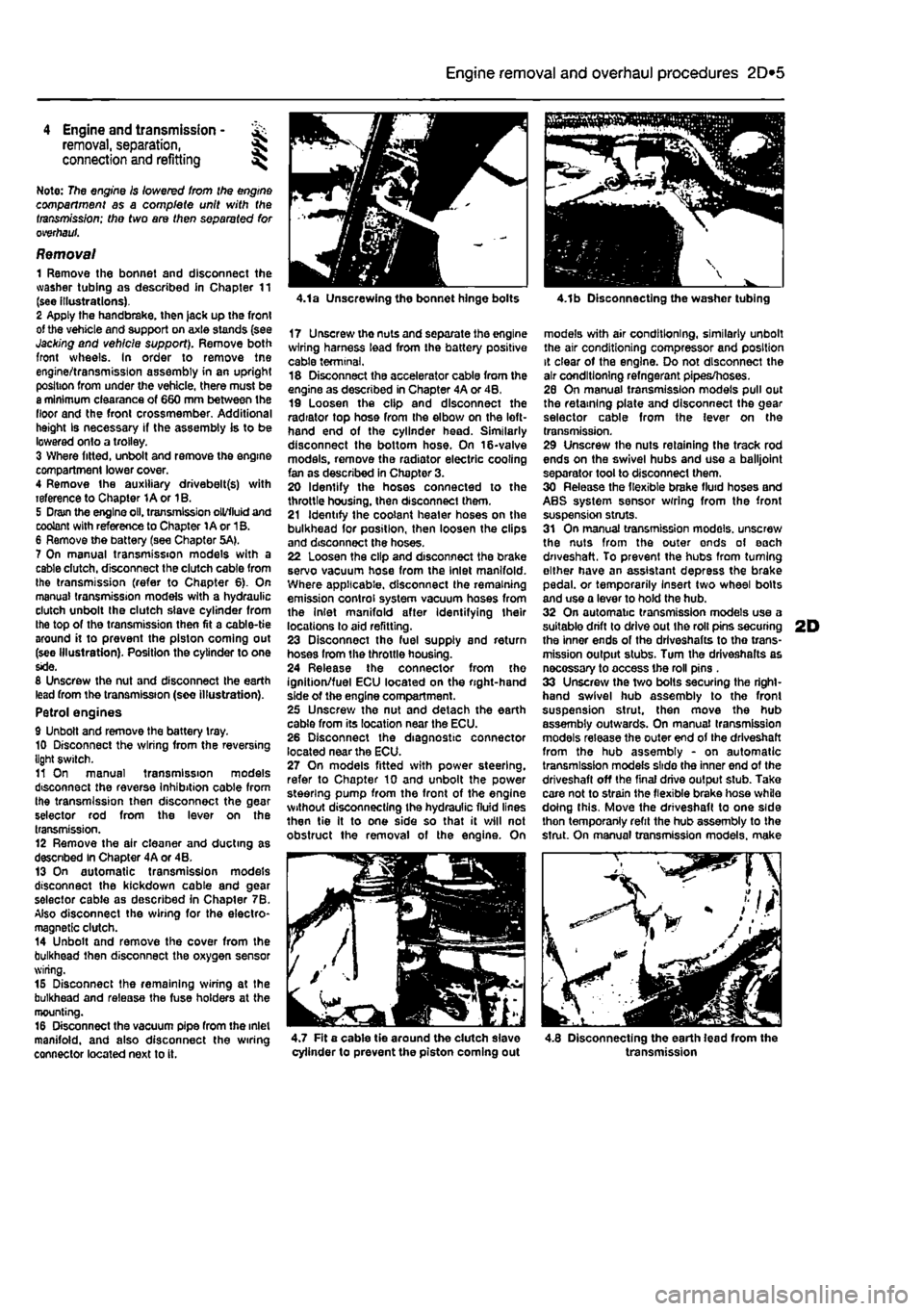 FIAT PUNTO 1998 176 / 1.G User Guide
2D*10 Engine removal and overhaul procedures
Engine and transmission -removal, separation, connection and refitting
Note: The engine Is lowered from the engine compartment as a complete unit with t FIAT PUNTO 1998 176 / 1.G User Guide
2D*10 Engine removal and overhaul procedures
Engine and transmission -removal, separation, connection and refitting
Note: The engine Is lowered from the engine compartment as a complete unit with t