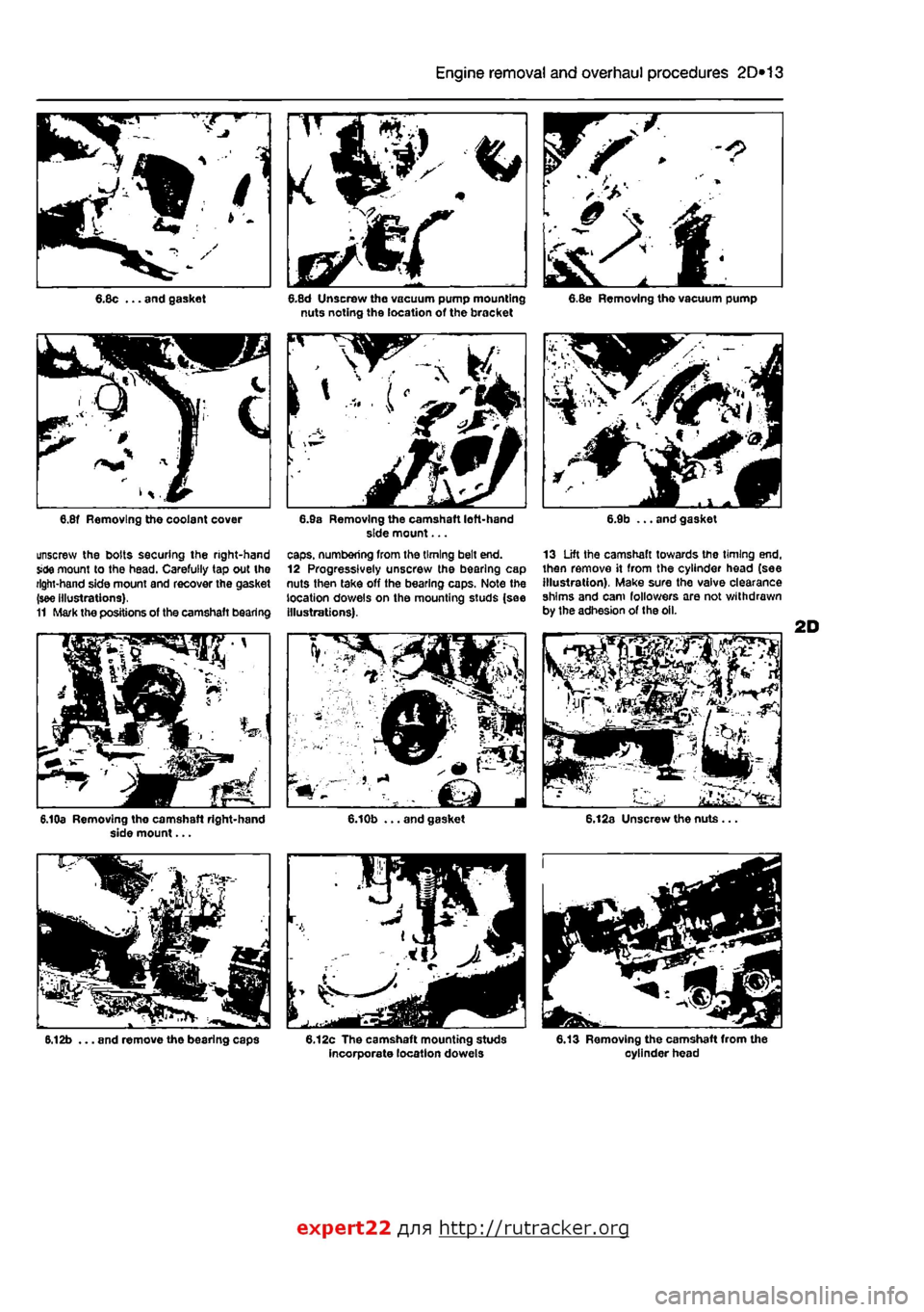 FIAT PUNTO 1994 176 / 1.G Workshop Manual 
2D*10 Engine removal and overhaul procedures 

V.
 ^ 
• 
• - >v
 4L 

6.8c ... and gasket 
unscrew the bolts securing the right-hand Side mount to the head. Carefully tap out the right-hand side 