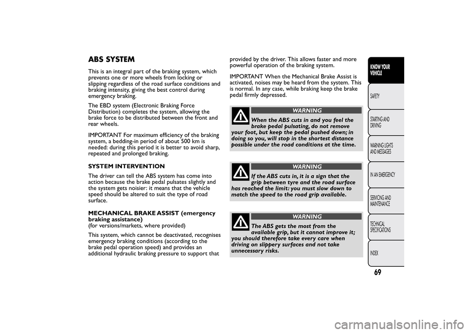 FIAT QUBO 2014 1.G Manual PDF ABS SYSTEMThis is an integral part of the braking system, which
prevents one or more wheels from locking or
slipping regardless of the road surface conditions and
braking intensity, giving the best co FIAT QUBO 2014 1.G Manual PDF ABS SYSTEMThis is an integral part of the braking system, which
prevents one or more wheels from locking or
slipping regardless of the road surface conditions and
braking intensity, giving the best co